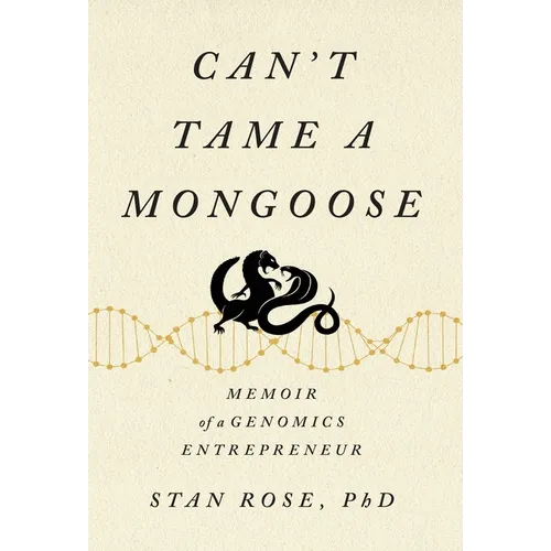 Can't Tame a Mongoose: Memoir of a Genomics Entrepreneur - Hardcover