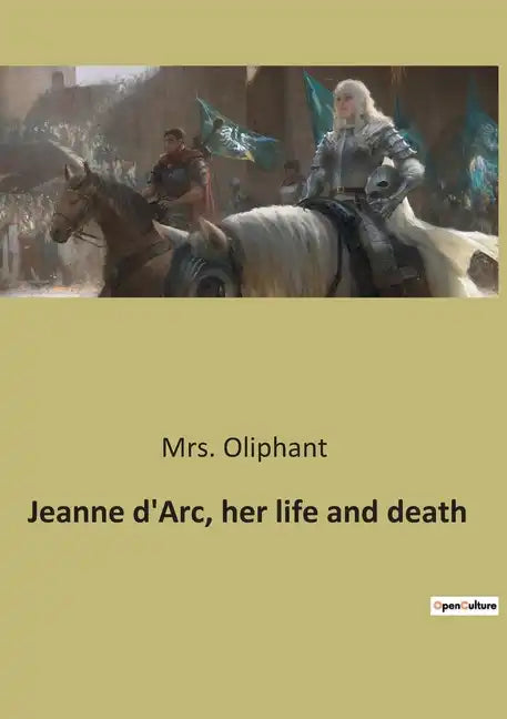Jeanne d'Arc, her life and death - Paperback