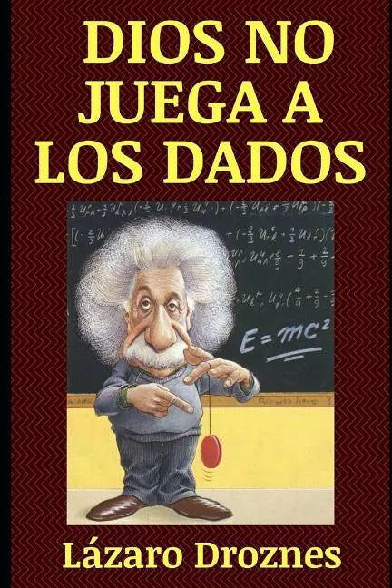 Dios No Juega a Los Dados: Vida y obra de Albert Einstein, el científico más famoso del siglo XX. - Paperback