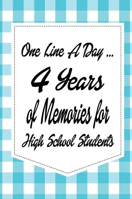 One Line a Day: 4 Years of Memories for High School Students - Paperback