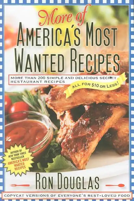 More of America's Most Wanted Recipes: More Than 200 Simple and Delicious Secret Restaurant Recipes--All for $10 or Less! - Paperback