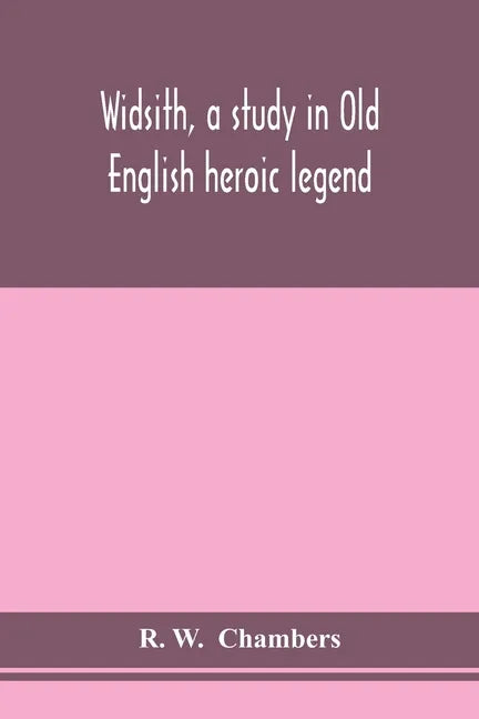 Widsith, a study in Old English heroic legend - Paperback