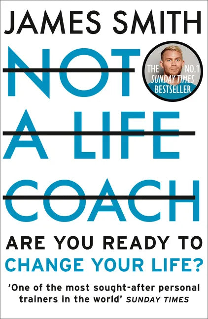 Not a Life Coach: Are You Ready to Change Your Life? - Paperback