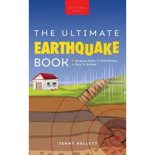 Earthquakes The Ultimate Earthquake Book for Kids: Amazing Facts, Photos, Quiz & More - Hardcover