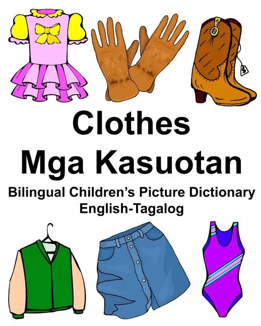 English-Tagalog Clothes/Mga Kasuotan Bilingual Children's Picture Dictionary - Paperback