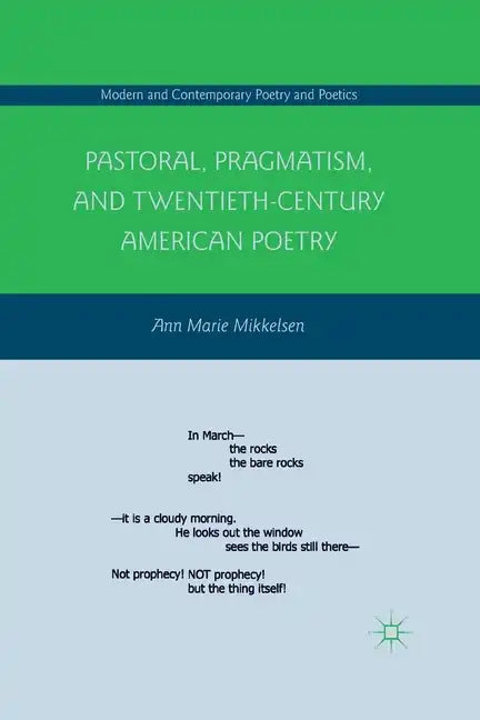 Pastoral, Pragmatism, and Twentieth-Century American Poetry - Paperback