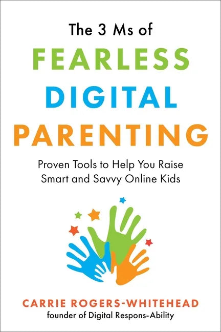 The 3 MS of Fearless Digital Parenting: Proven Tools to Help You Raise Smart and Savvy Online Kids - Paperback