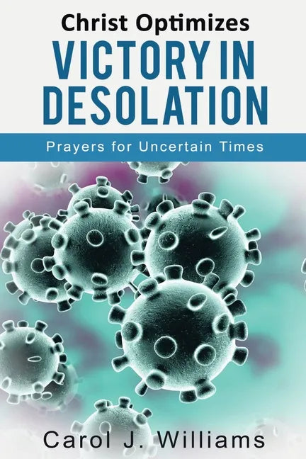 Christ Optimizes Victory In Desolation: Prayers for Uncertain Times - Paperback