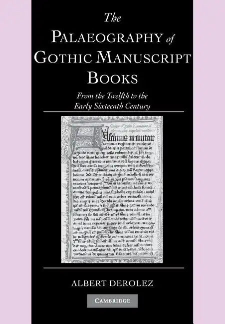 The Palaeography of Gothic Manuscript Books: From the Twelfth to the Early Sixteenth Century - Paperback