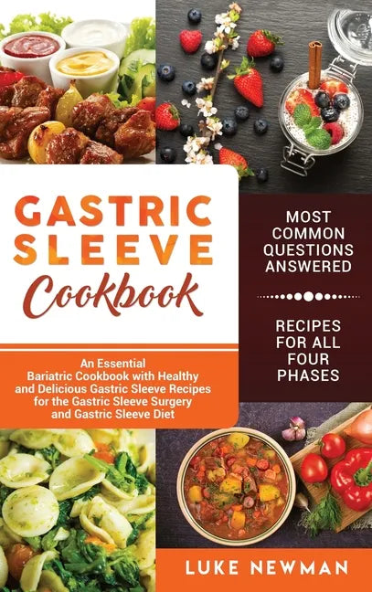 Gastric Sleeve Cookbook: An Essential Bariatric Cookbook with Healthy and Delicious Gastric Sleeve Recipes for the Gastric Sleeve Surgery and G - Hardcover