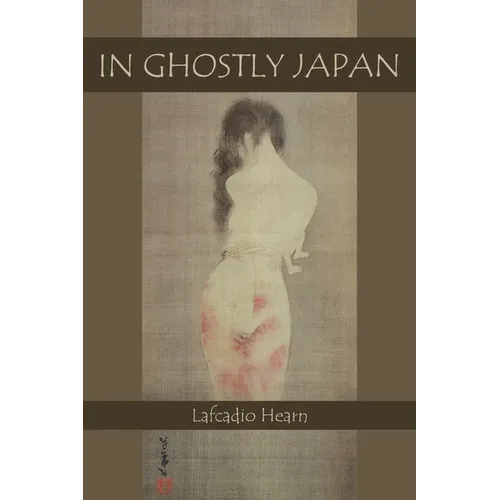 In Ghostly Japan: Japanese Legends of Ghosts, Yokai, Yurei, and Other Oddities - Paperback