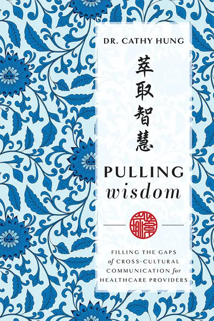 Pulling Wisdom: Filling the Gaps of Cross-Cultural Communication for Healthcare Providers - Paperback