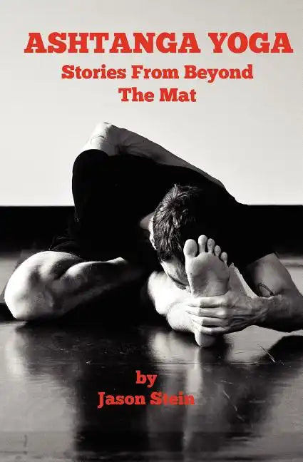 Ashtanga Yoga: Stories from Beyond the Mat - Paperback