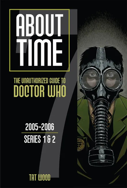 About Time 7: The Unauthorized Guide to Doctor Who (Series 1 to 2): Volume 7 - Paperback