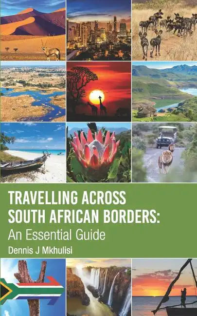 Travelling Across South African Borders: An Essential Guide - Paperback