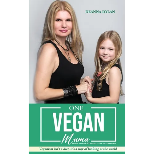 One Vegan Mama: Raising a Family with Heart, Style and Awareness - Paperback