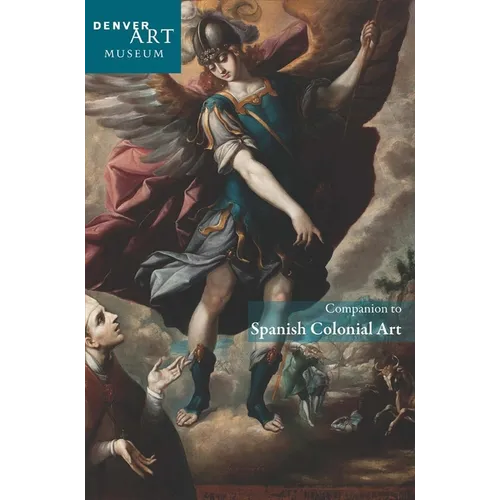Companion to Spanish Colonial Art at the Denver Art Museum - Paperback