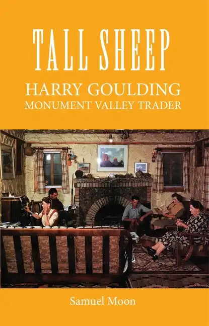 Tall Sheep: Harry Goulding Monument Valley Trader - Paperback