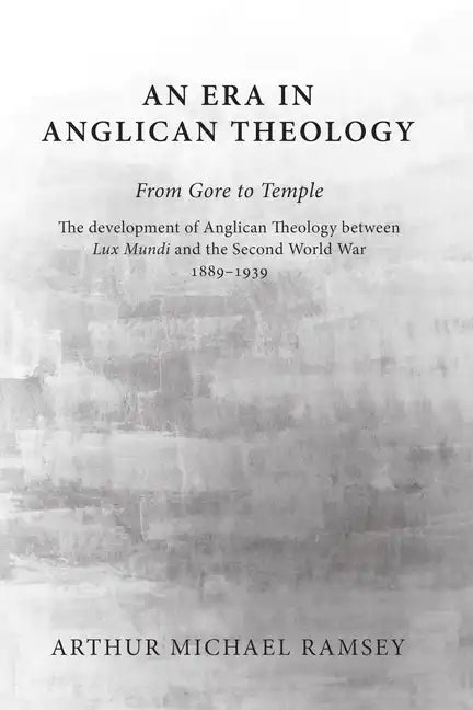 An Era in Anglican Theology From Gore to Temple - Paperback