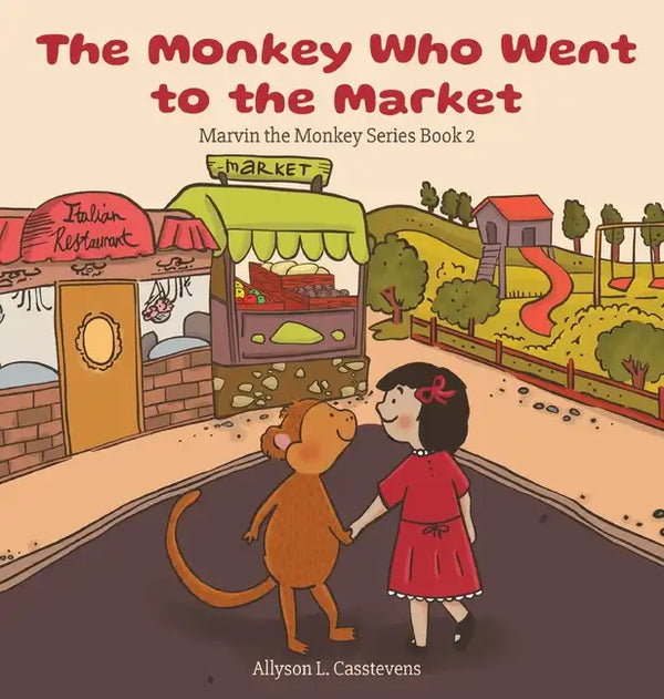 The Monkey Who Went to the Market: Marvin the Monkey Series Book 2 - Hardcover