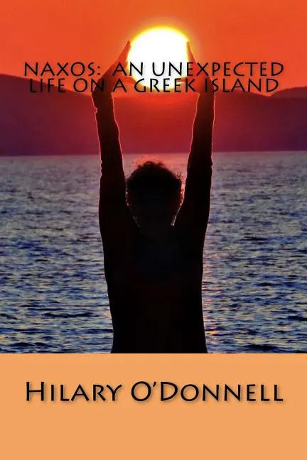 Naxos: An Unexpected Life on a Greek Island - Paperback