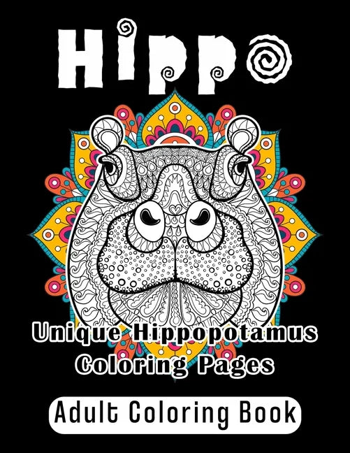 Hippo Adult Coloring Book: Unique Hippopotamus Coloring Pages - Paperback