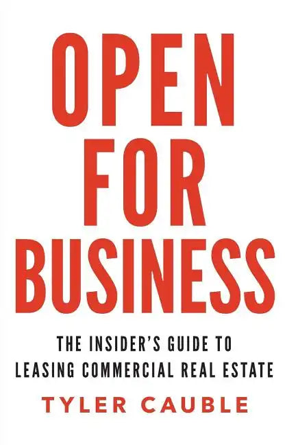 Open for Business: The Insider's Guide to Leasing Commercial Real Estate - Paperback