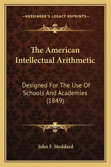 The American Intellectual Arithmetic: Designed for the Use of Schools and Academies (1849) - Paperback