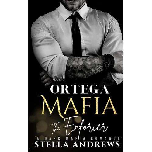 Ortega Mafia - The Enforcer: A Dark Mafia Romance - Paperback