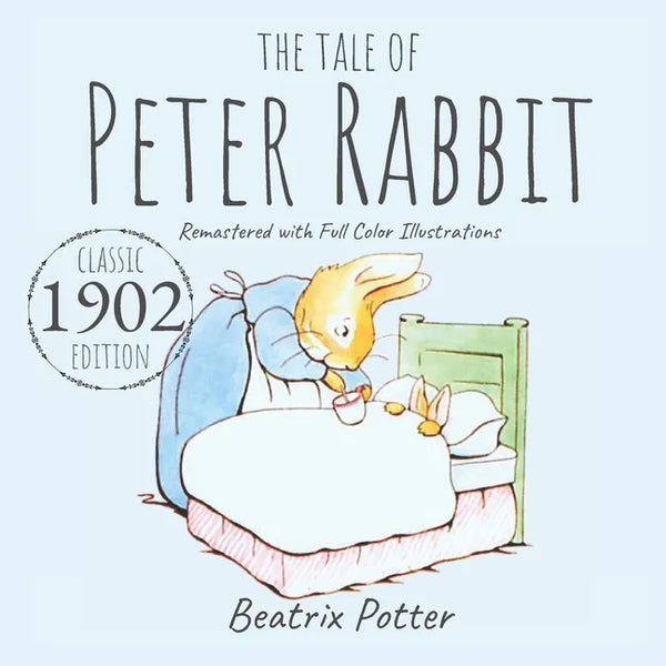 The Tale of Peter Rabbit: Classic 1902 Edition Remastered With Full Color Illustrations - Paperback