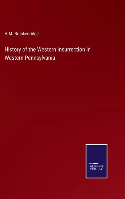 History of the Western Insurrection in Western Pennsylvania - Hardcover