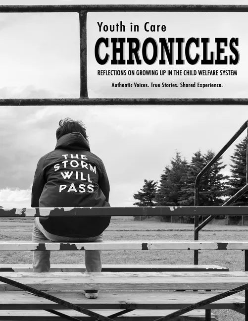 Youth in Care Chronicles: Reflections on Growing Up in the Child Welfare System - Paperback