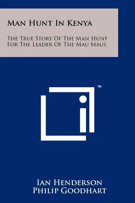 Man Hunt in Kenya: The True Story of the Man Hunt for the Leader of the Mau Maus - Paperback