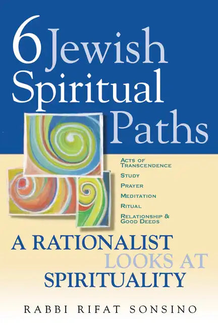 Six Jewish Spiritual Paths: A Rationalist Looks at Spirituality - Paperback