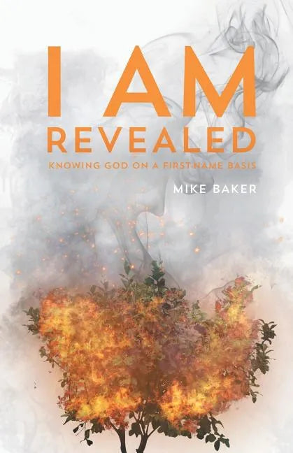 I Am Revealed: Knowing God on a First-Name Basis - Paperback