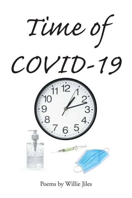 Time of COVID-19: Poems by Willie Jiles - Paperback