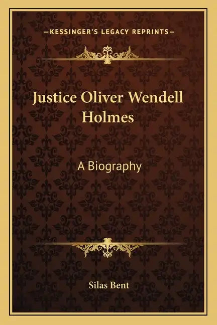Justice Oliver Wendell Holmes: A Biography - Paperback