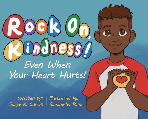Rock On, Kindness! Even When Your Heart Hurts! - Hardcover