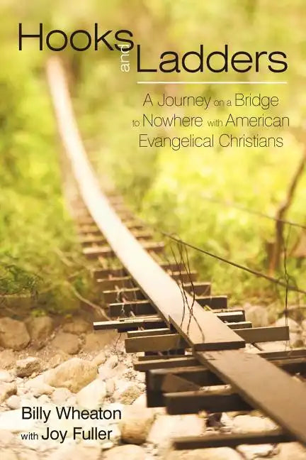 Hooks and Ladders: A Journey on a Bridge to Nowhere with American Evangelical Christians - Paperback