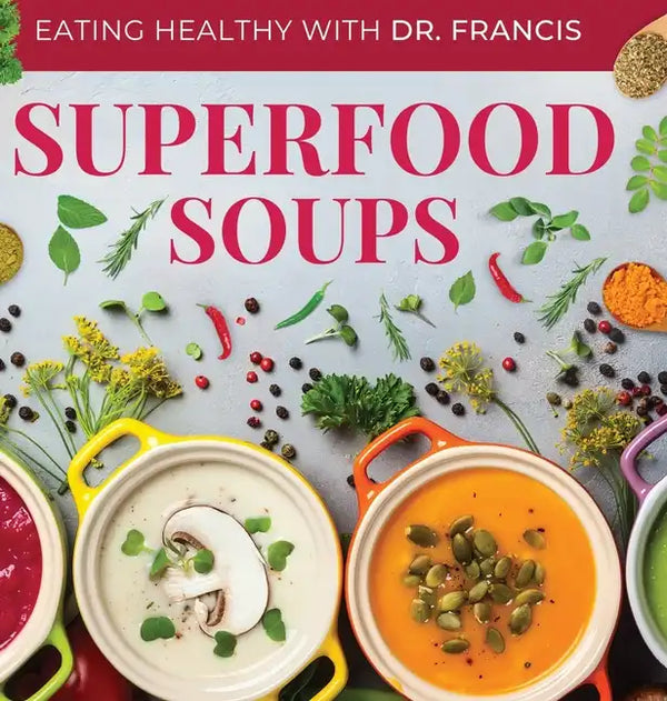 Superfood Soups: The Nutritious Guide to Quick and Easy Immune-Boosting Soup Recipes - Hardcover
