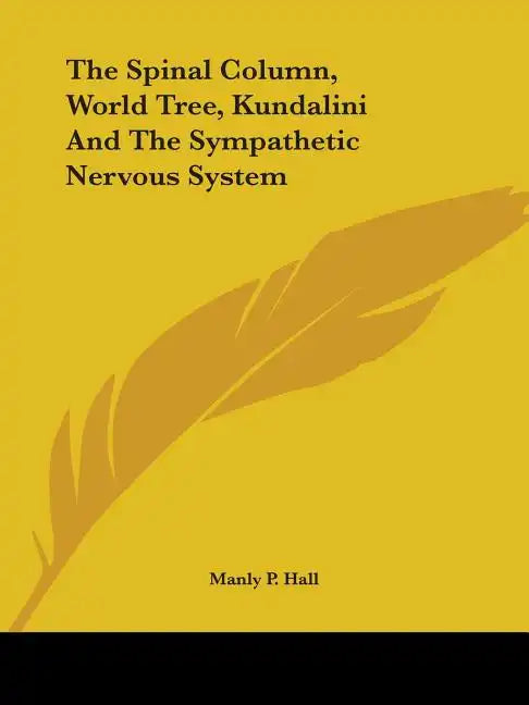The Spinal Column, World Tree, Kundalini And The Sympathetic Nervous System - Paperback
