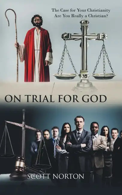 On Trial for God: The Case for Your Christianity: Are You Really a Christian? - Hardcover