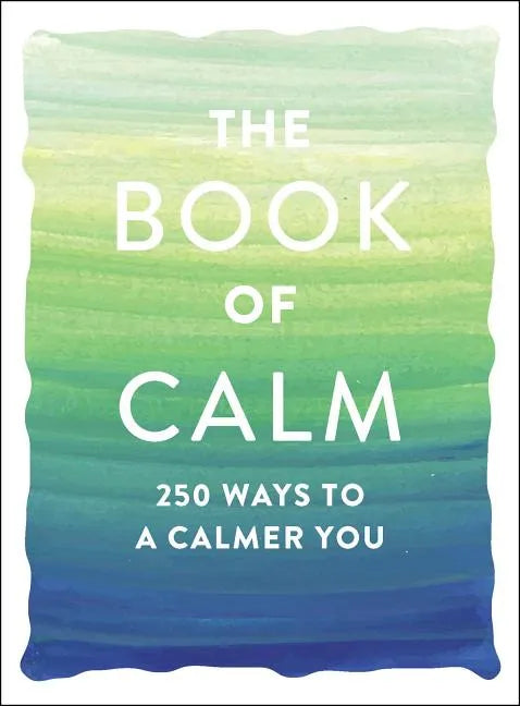 The Book of Calm: 250 Ways to a Calmer You - Paperback