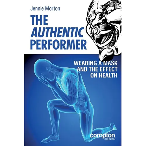 The Authentic Performer: Wearing a Mask and the Effect on Health - Paperback