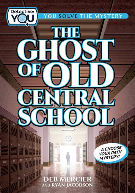 The Ghost of Old Central School: A Choose Your Path Mystery - Paperback