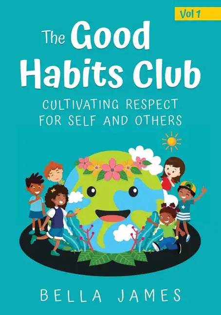 The Good Habits Club: Cultivating Respect for Self and Others - Paperback