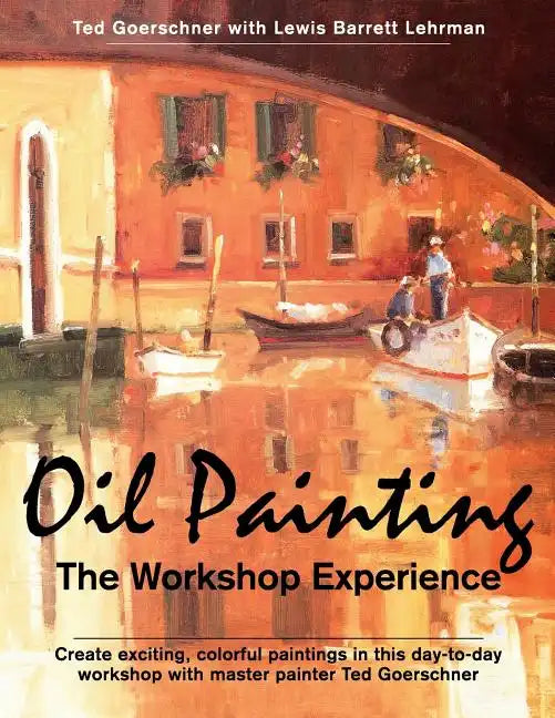 Oil Painting: The Workshop Experience - Paperback
