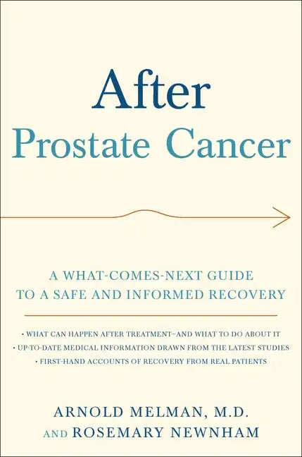 After Prostate Cancer: A What-Comes-Next Guide to a Safe and Informed Recovery - Paperback