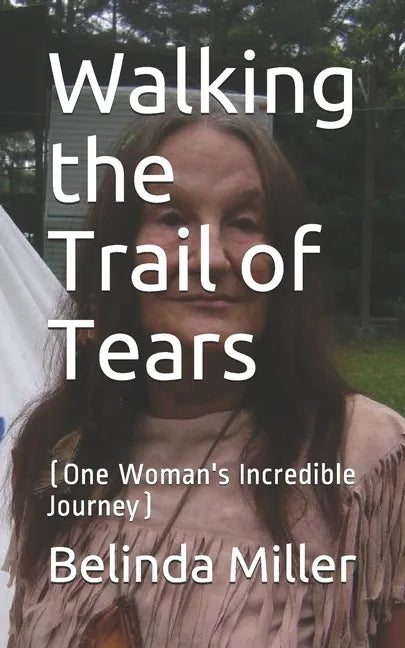 Walking the Trail of Tears: (One Woman's Incredible Journey) - Paperback