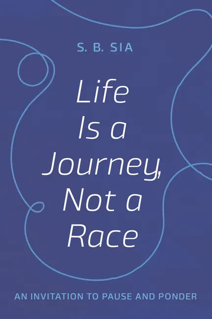 Life Is a Journey, Not a Race: An Invitation to Pause and Ponder - Hardcover